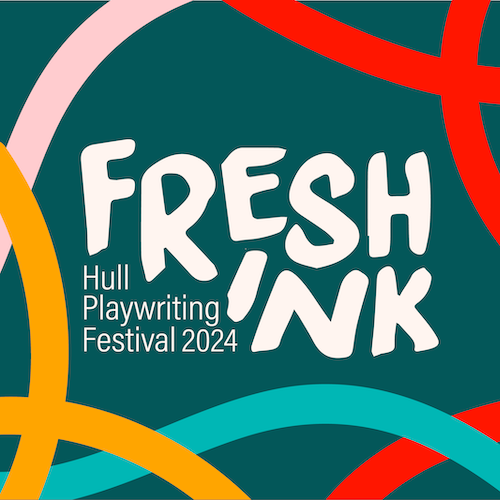 Fresh Ink Hull Playwriting Festival 2024
