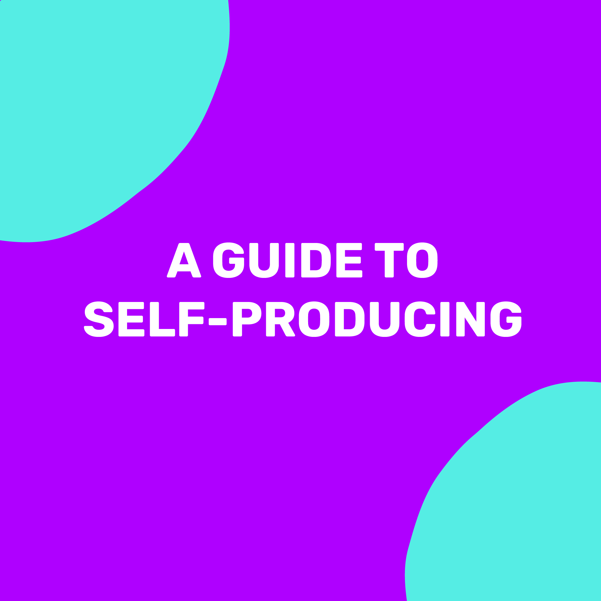 A guide to self-producing
