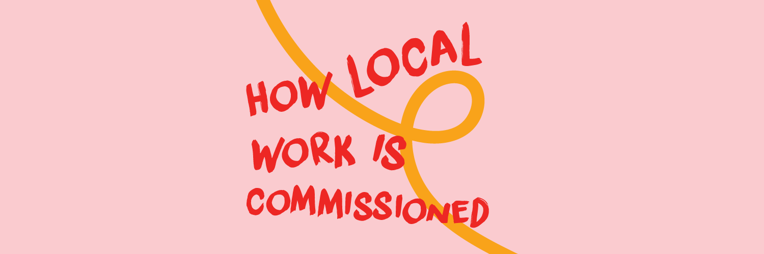 How Local Work is Commissioned