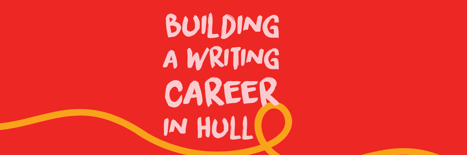 Building a Writing Career in Hull